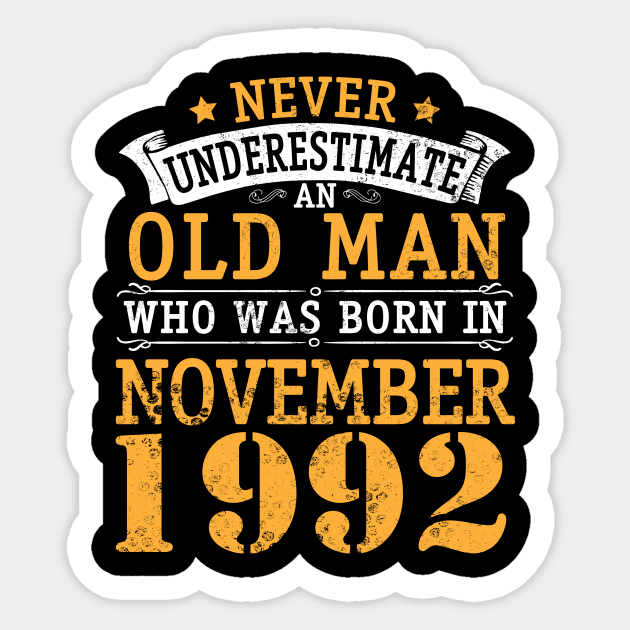 Never Underestimate An Old Man Who Was Born In November 1992 Happy Birthday 28 Years Old To Me You Sticker by bakhanh123